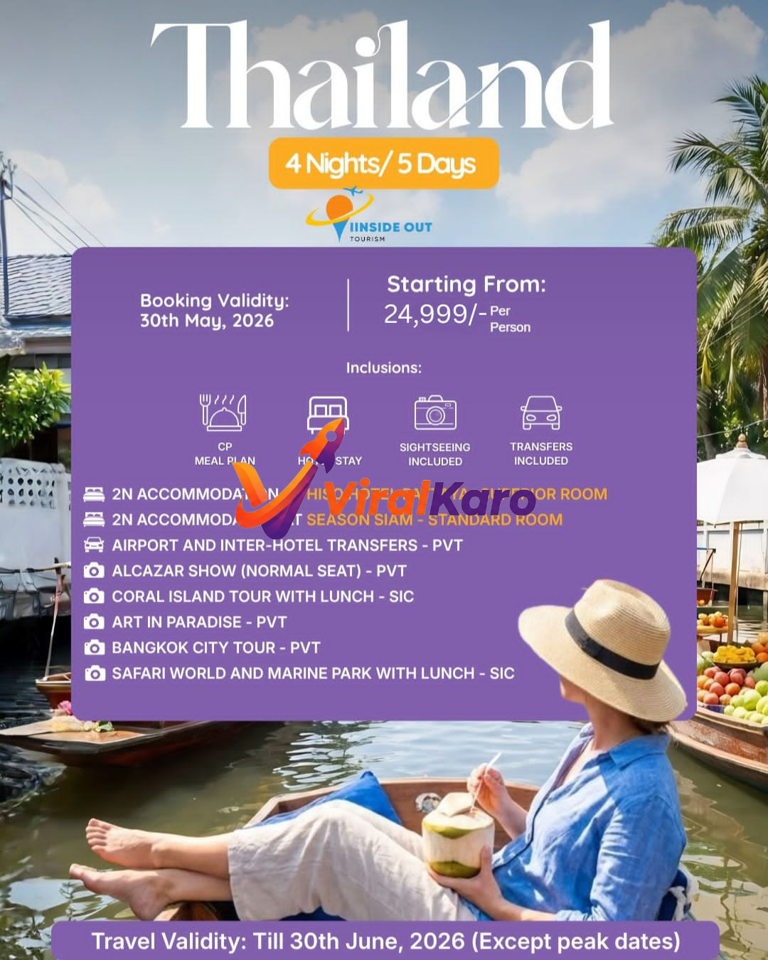 An image advertising a 'Thailand 4 Nights/5 Days' travel package from 'Inside Out Tourism', showing a woman in a straw hat relaxing on a wooden boat holding a coconut, with a vibrant floating market in the background. The text details package inclusions like 4-star hotel, meals, sightseeing, transfers, Alcazar Show, Coral Island, Art in Paradise, Bangkok City Tour, and Safari World. The starting price is INR 24,999 per person, with booking validity until May 30, 2026, and travel validity until June 30, 2026.