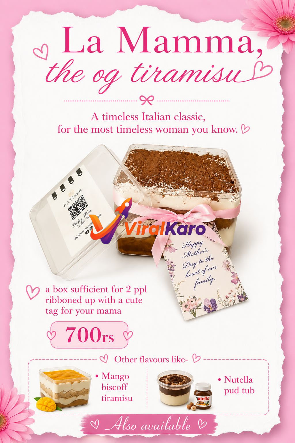 A vibrant Mother's Day advertisement for Patisse desserts, featuring 'La Mamma, the OG Tiramisu' in a clear plastic box tied with a pink ribbon and a floral 'Happy Mother's Day' tag. The price of 700 Rs is prominently displayed. Below, smaller images showcase other flavors like Mango Biscoff Tiramisu and a Nutella Pud Tub. The background is a torn white paper on a pink backdrop with pink flowers, highlighting the brand 'PATISSE' and its social media handles.