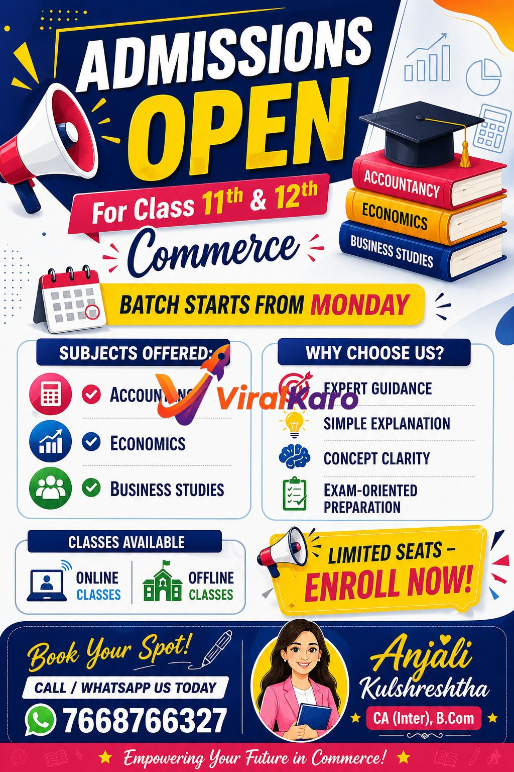 A vibrant advertisement poster announcing 'Admissions Open' for Class 11th &amp; 12th Commerce. The poster features a megaphone, a graduation cap on subject books (Accountancy, Economics, Business Studies), a calendar indicating 'Batch Starts From Monday,' and icons for online and offline classes. It highlights 'Expert Guidance,' 'Concept Clarity,' and 'Exam-Oriented Preparation.' A cheerful cartoon image of Anjali Kulshreshtha, CA (Inter), B.Com, is shown alongside contact details (7668766327) and a call to action 'Limited Seats - Enroll Now!'