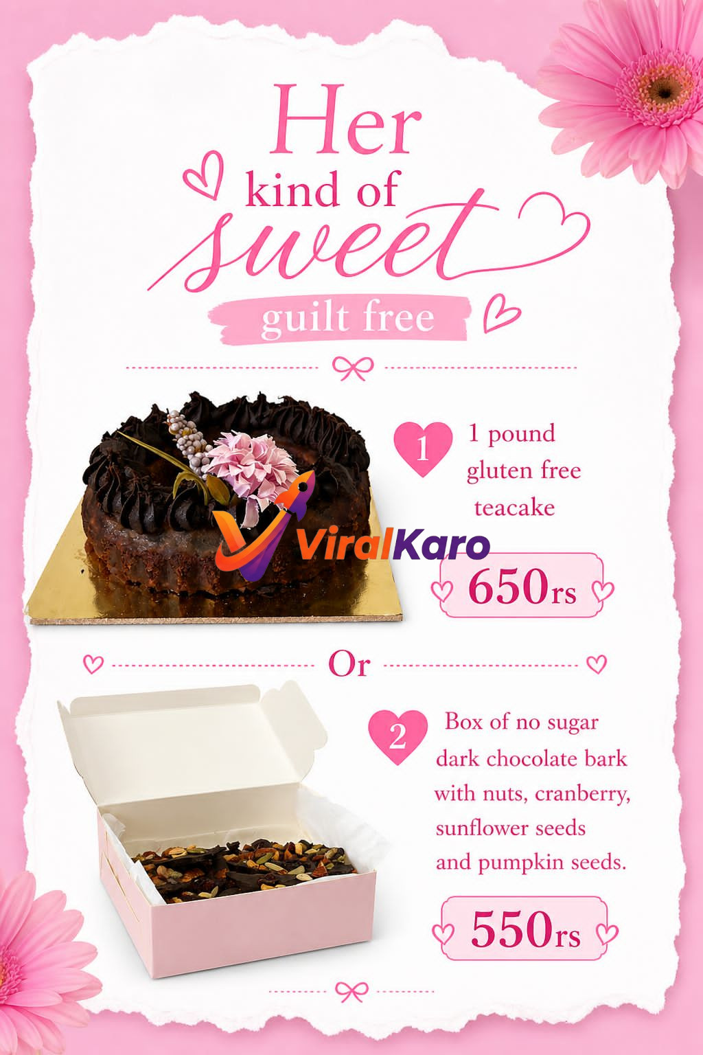 Two guilt-free dessert options displayed on a pink and white background. The top item is a 1-pound gluten-free dark chocolate teacake decorated with pink flowers and a sprig, priced at 650 rupees. Below it is an open pink box filled with no-sugar dark chocolate bark containing nuts, cranberries, sunflower seeds, and pumpkin seeds, priced at 550 rupees. The text 'Her kind of sweet guilt free' is prominently displayed at the top, along with pink floral accents and hearts.
