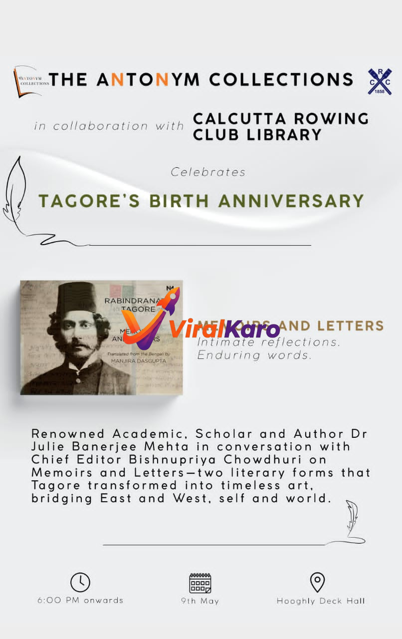 Promotional poster for Tagore's Birth Anniversary celebration event. Features a portrait of Rabindranath Tagore from his book 'Memoirs and Letters,' logos for The Antonym Collections and Calcutta Rowing Club Library, and details of a discussion with Dr. Julie Banerjee Mehta and Bishnupriya Chowdhur. Event date is 9th May, starting 6:00 PM at Hooghly Deck Hall.