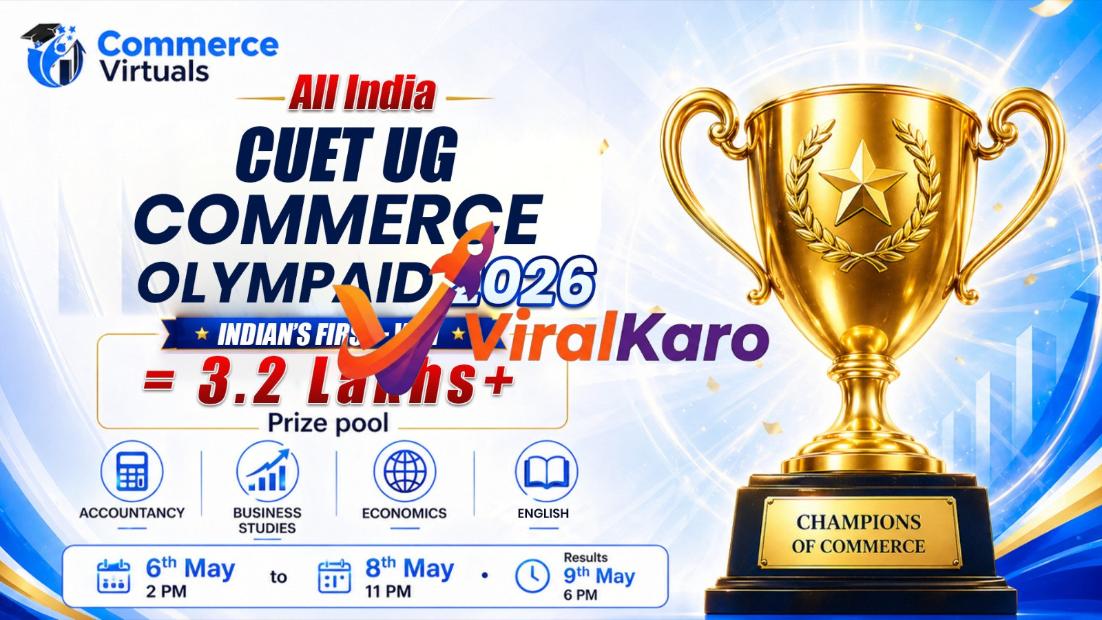 A vibrant blue and gold graphic promoting the All India CUET UG Commerce Olympiad 2026 by Commerce Virtuals. The image features a large golden trophy with 'CHAMPIONS OF COMMERCE' on its base. Text prominently displays 'All India CUET UG COMMERCE OLYMPIAD 2026' and highlights 'INDIAN'S FIRST-WIN = 3.2 Lakhs+ Prize pool'. Icons represent subjects: Accountancy, Business Studies, Economics, and English. Key dates for the Olympiad (6th May to 8th May) and results (9th May) are also detailed.