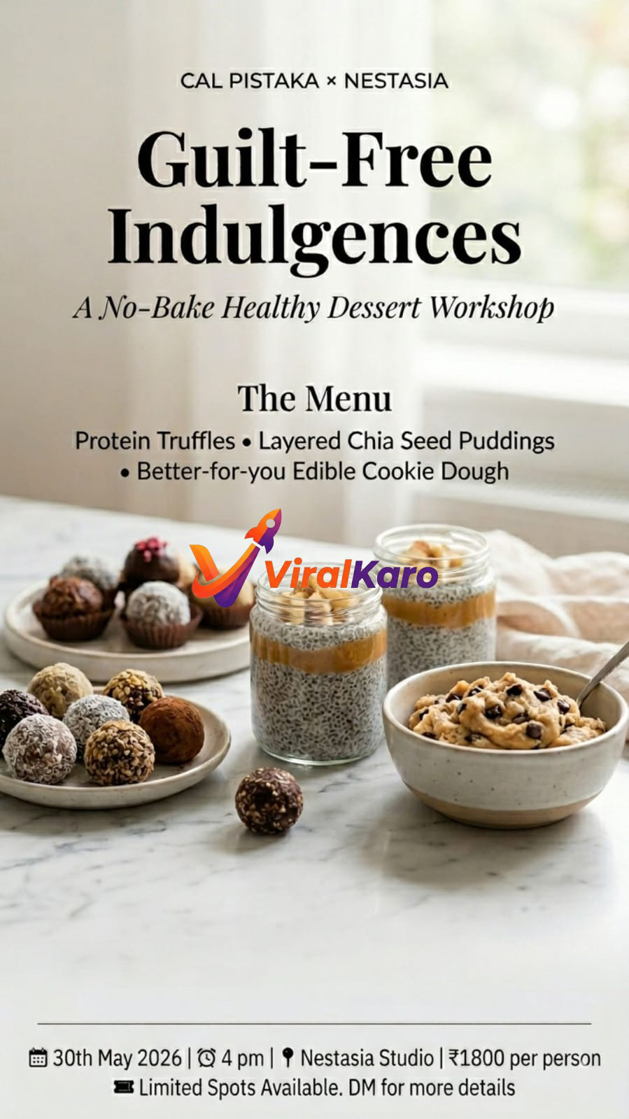Poster for Cal Pistaka x Nestasia's 'Guilt-Free Indulgences: A No-Bake Healthy Dessert Workshop'. The image displays various healthy desserts: a plate of chocolate and coconut protein truffles, two glass jars of layered chia seed pudding with peanut butter, and a bowl of edible chocolate chip cookie dough. The text on the poster includes event details like '30th May 2026 | 4 pm | Nestasia Studio | 
1800 per person' and mentions 'Limited Spots Available. DM for more details'.