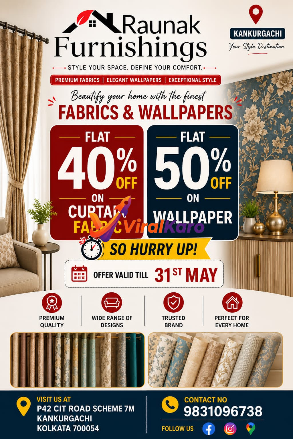 An advertisement for Raunak Furnishings showcasing a modern living room with an elegant beige curtain and a blue floral wallpaper, highlighting a discount of Flat 40% off on curtain fabric and Flat 50% off on wallpaper. The ad features various rolls of curtain fabrics and wallpaper designs, along with the Raunak Furnishings logo, store address in Kankurgachi, Kolkata, contact number 9831096738, and explicitly states the offer is "valid till 31st May." Key benefits like "Premium Quality," "Wide Range of Designs," and "Trusted Brand" are also visible.