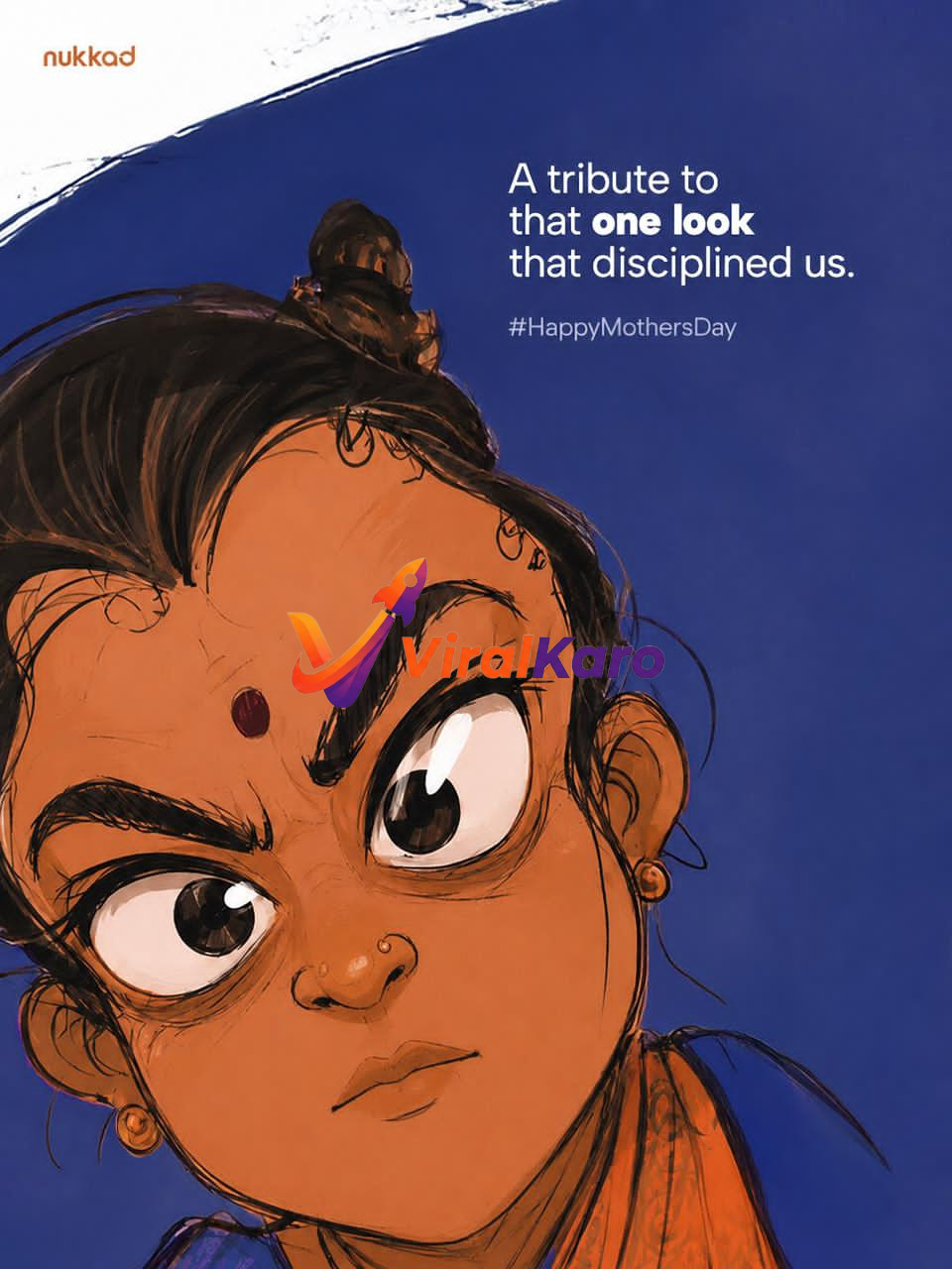 Illustration for Mother's Day featuring a close-up of a young Indian woman's face with a stern expression, large dark eyes, and a bindi, against a deep blue background. Text reads "A tribute to that one look that disciplined us. #HappyMothersDay". Nukkad logo is visible.