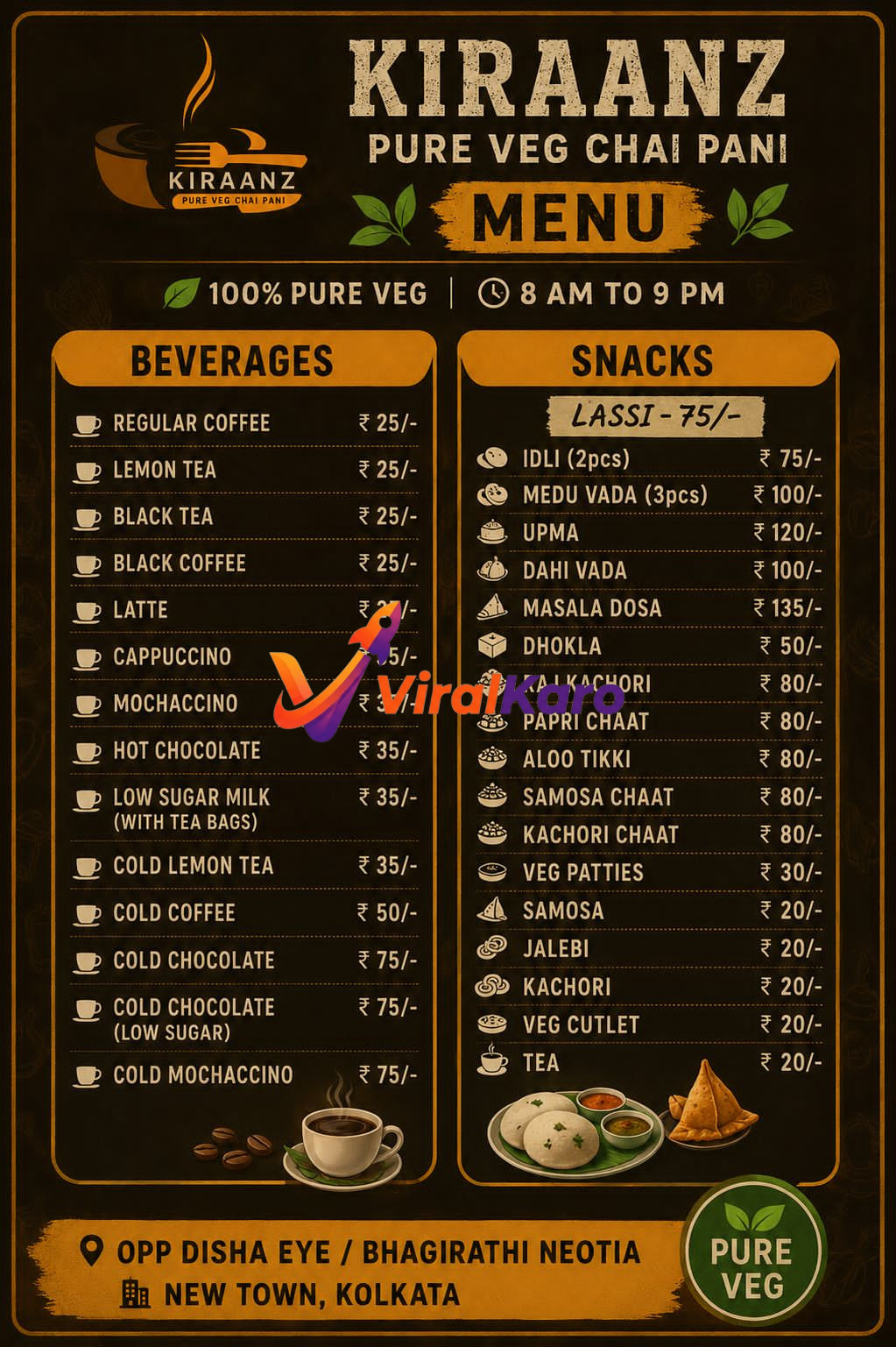 Menu board for Kiraanz Pure Veg Chai Pani cafe in New Town, Kolkata, displaying a comprehensive list of pure vegetarian beverages and snacks. Beverages include Regular Coffee, Lemon Tea, Black Tea, Latte, Cappuccino, Mochaccino, Hot Chocolate, Cold Coffee, Cold Chocolate, and Cold Mochaccino, with prices ranging from ₹25 to ₹75. Snacks feature Lassi, Idli, Medu Vada, Upma, Dahi Vada, Masala Dosa, Dhokla, Raj Kachori, Papri Chaat, Aloo Tikki, Samosa Chaat, Kachori Chaat, Veg Patties, Samosa, Jalebi, Kachori, Veg Cutlet, and Tea, priced from ₹20 to ₹135. The menu also states '100% Pure Veg' and operating hours '8 AM to 9 PM' with the address 'Opp Disha Eye / Bhagirathi Neotia, New Town, Kolkata'. Images of a cup of coffee and a plate with Idli, Samosa, and chutneys are also visible.